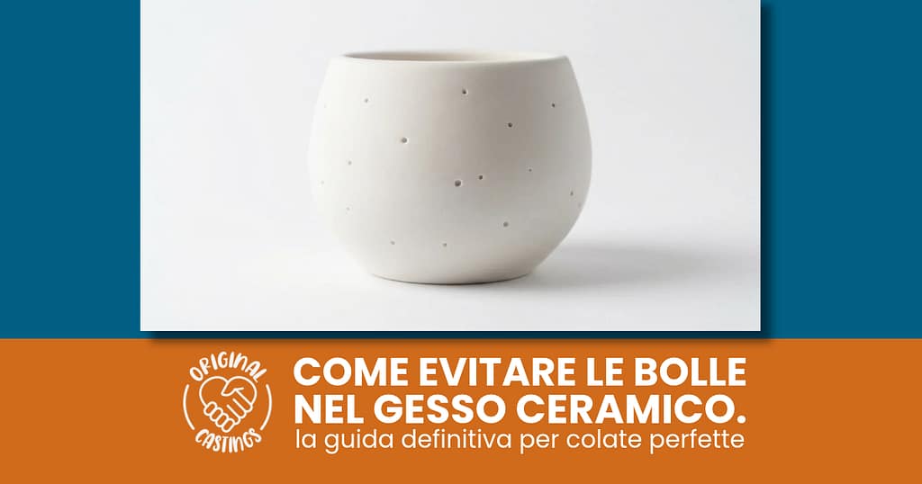 Come evitare le bolle nel gesso ceramico
